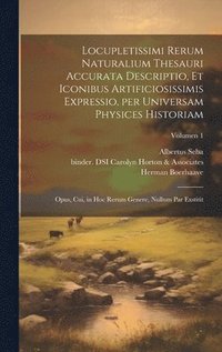 bokomslag Locupletissimi rerum naturalium thesauri accurata descriptio, et iconibus artificiosissimis expressio, per universam physices historiam