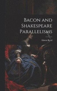 bokomslag Bacon and Shakespeare Parallelisms