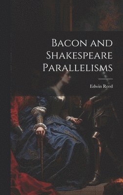 Bacon and Shakespeare Parallelisms