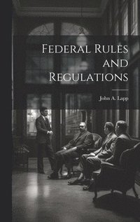 bokomslag Federal Rules and Regulations