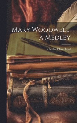 Mary Woodwell, a Medley 1