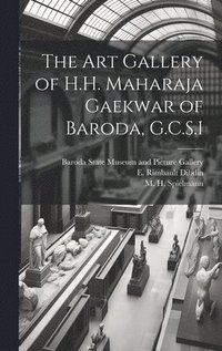 bokomslag The Art Gallery of H.H. Maharaja Gaekwar of Baroda, G.C.S.I