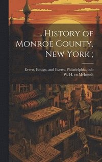 bokomslag ...History of Monroe County, New York;