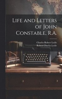 bokomslag Life and Letters of John Constable, R.A.