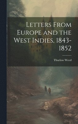 bokomslag Letters From Europe and the West Indies, 1843-1852