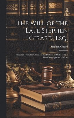 bokomslag Will of the Late Stephen Girard, Esq.