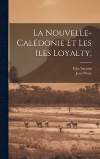bokomslag La Nouvelle-Caldonie et les Iles Loyalty;