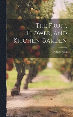 bokomslag Fruit, Flower, and Kitchen Garden