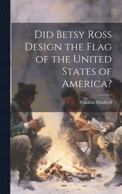 bokomslag Did Betsy Ross Design the Flag of the United States of America?