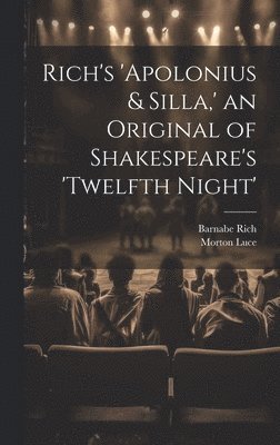 Rich's 'Apolonius & Silla, ' an Original of Shakespeare's 'Twelfth Night' 1