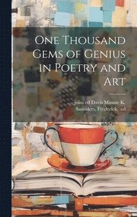 bokomslag One Thousand Gems of Genius in Poetry and Art