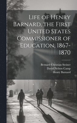 bokomslag Life of Henry Barnard, the First United States Commissioner of Education, 1867-1870