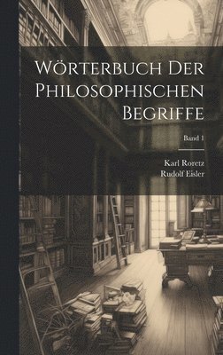 Wrterbuch der philosophischen Begriffe; Band 1 1