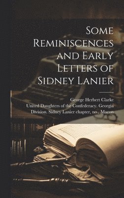 bokomslag Some Reminiscences and Early Letters of Sidney Lanier