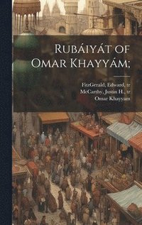 bokomslag Rubiyt of Omar Khayym;