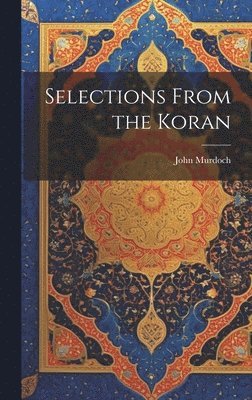 bokomslag Selections From the Koran
