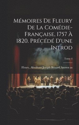 bokomslag Mmoires de Fleury de la Comdie-franaise, 1757  1820. Prcd d'une introd; Tome 4