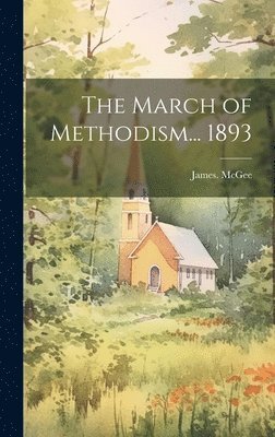 James McGee - March of Methodism... 1893, Inbunden