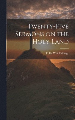 bokomslag Twenty-five Sermons on the Holy Land