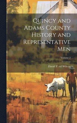 bokomslag Quincy and Adams County History and Representative Men; Volume 2