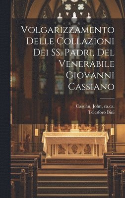 bokomslag Volgarizzamento delle Collazioni dei SS. padri, del venerabile Giovanni Cassiano