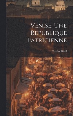 Venise, une republique patricienne