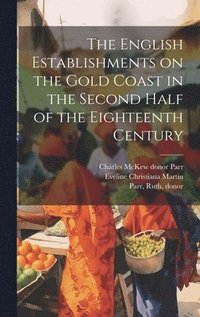 bokomslag English Establishments on the Gold Coast in the Second Half of the Eighteenth Century