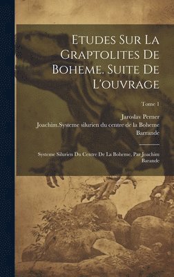 bokomslag Etudes sur la graptolites de Boheme. Suite de l'ouvrage