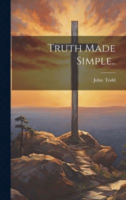 bokomslag Truth Made Simple..