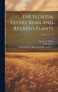 bokomslag The Florida Velvet Bean and Related Plants; Volume no.179