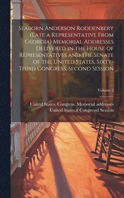 bokomslag Seaborn Anderson Roddenbery (late a Representative From Georgia) Memorial Addresses Delivered in the House of Representatives and the Senate of the United States, Sixty-third Congress, Second