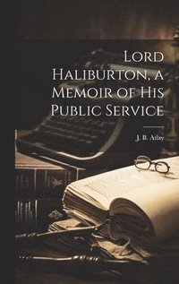 bokomslag Lord Haliburton, a Memoir of His Public Service