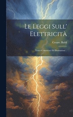 bokomslag Le leggi sull' elettricita&#768;; testo--commenti ed illustrazioni ..
