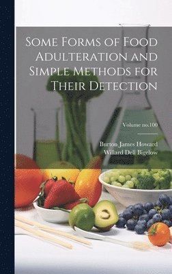 bokomslag Some Forms of Food Adulteration and Simple Methods for Their Detection; Volume no.100