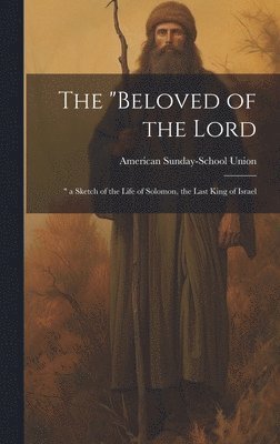 American Sunday-School Union - "Beloved of the Lord, Inbunden