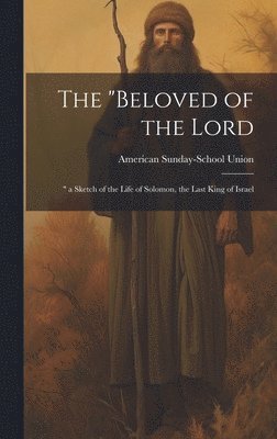 The &quot;Beloved of the Lord 1