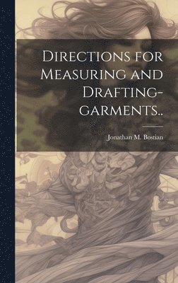 Directions for Measuring and Drafting-garments.. 1