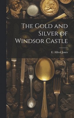 The Gold and Silver of Windsor Castle 1