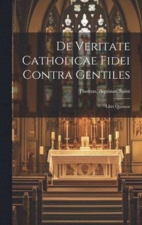 bokomslag De veritate catholicae fidei contra gentiles