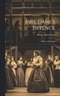 bokomslag Mrs. Dane's Defence; a Play in Four Acts