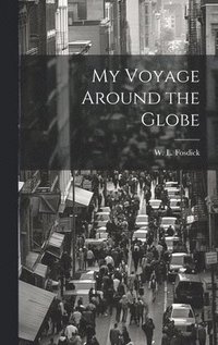 bokomslag My Voyage Around the Globe