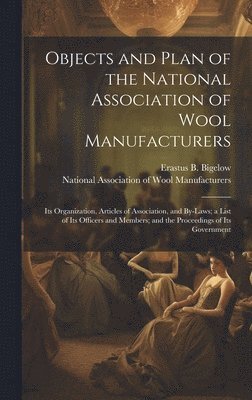 Objects and Plan of the National Association of Wool Manufacturers 1