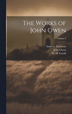 bokomslag The Works of John Owen; Volume 2