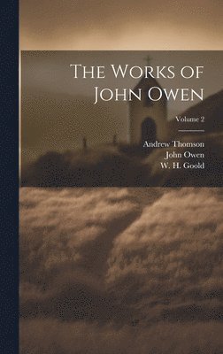 The Works of John Owen; Volume 2 1
