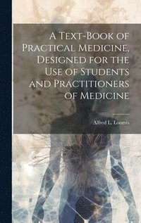 bokomslag Text-book of Practical Medicine, Designed for the Use of Students and Practitioners of Medicine