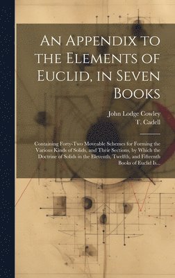 An Appendix to the Elements of Euclid, in Seven Books 1