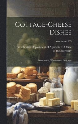 United States Department of Agricult - Cottage-cheese Dishes, Inbunden