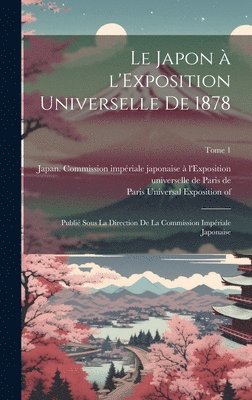 bokomslag Japon a? l'Exposition universelle de 1878