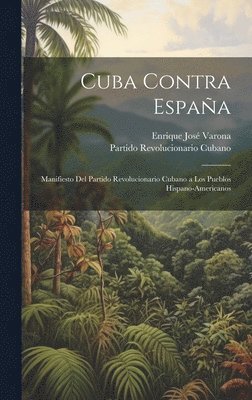 Enrique José 1849-1933 Varona, Enrique José Varona - Cuba contra España, Inbunden