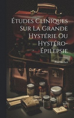 Paul Richer - Études cliniques sur la grande hystérie ou hystéro-épilepsie, Inbunden